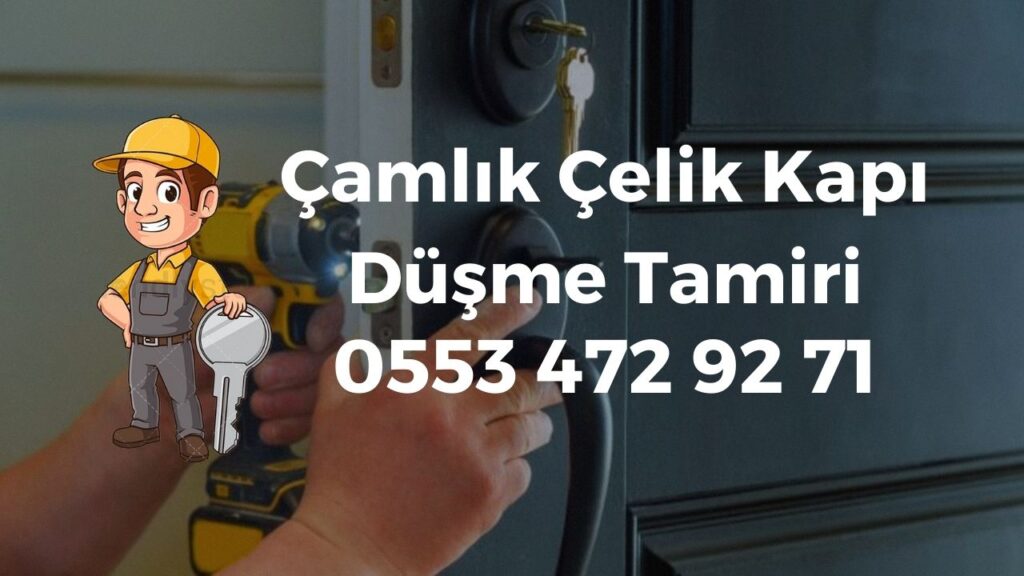 Çamlık Çelik Kapı Düşme Tamiri