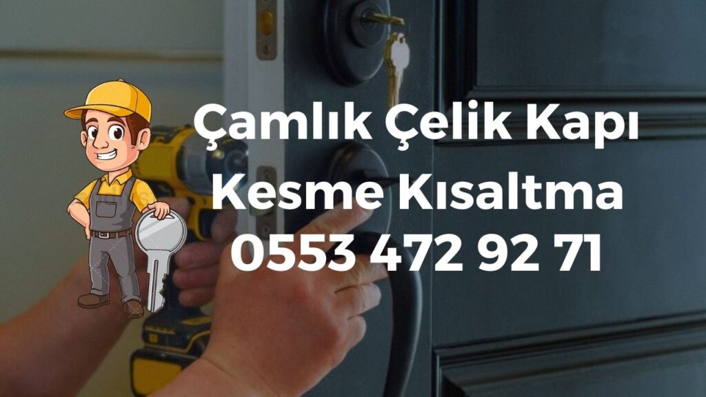 Çamlık Çelik Kapı Kesme Kısaltma