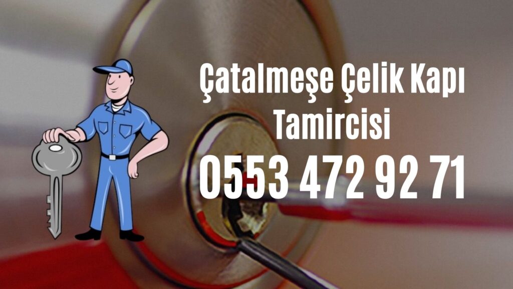 Çatalmeşe Çelik Kapı Tamircisi