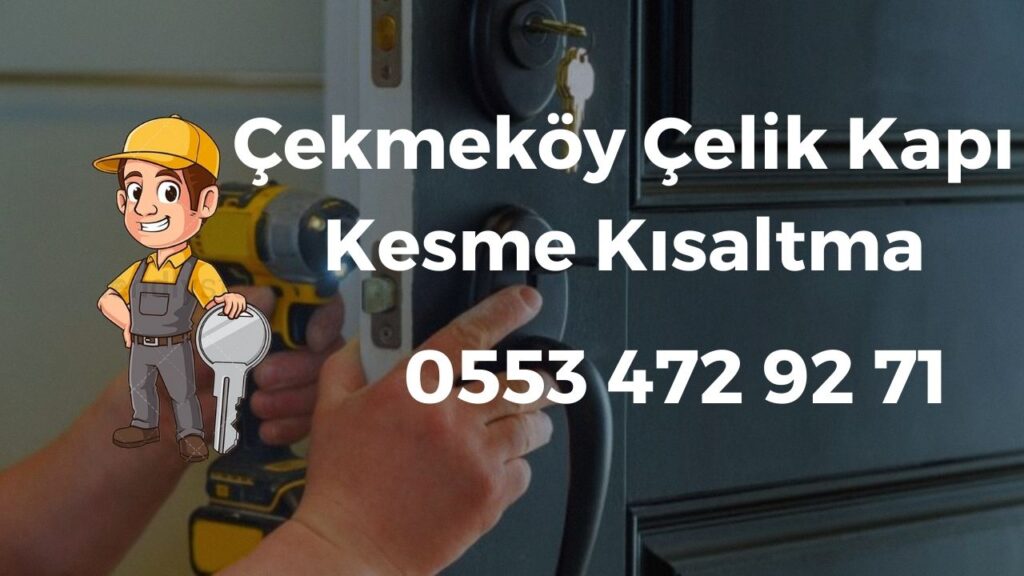 Çekmeköy Çelik Kapı Kesme Kısaltma
