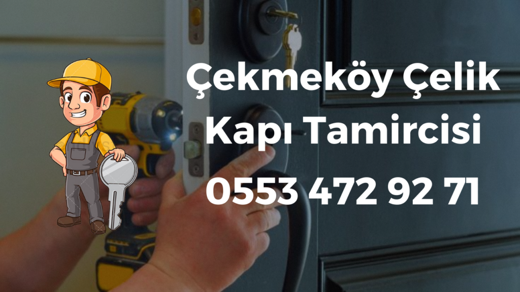 Çekmeköy Çelik Kapı Tamircisi