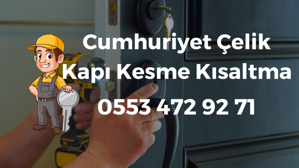 Cumhuriyet Çelik Kapı Kesme Kısaltma