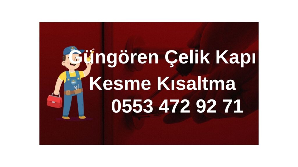Güngören Çelik Kapı Kesme Kısaltma