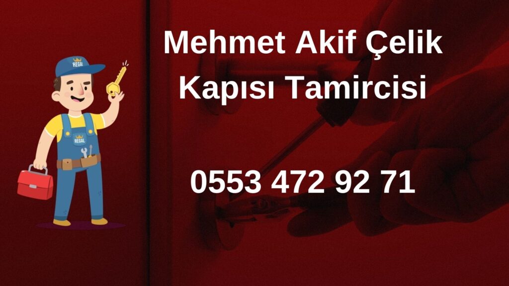 Mehmet Akif Çelik Kapısı Tamircisi